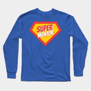 Mentor Gifts | Super Mentor Long Sleeve T-Shirt